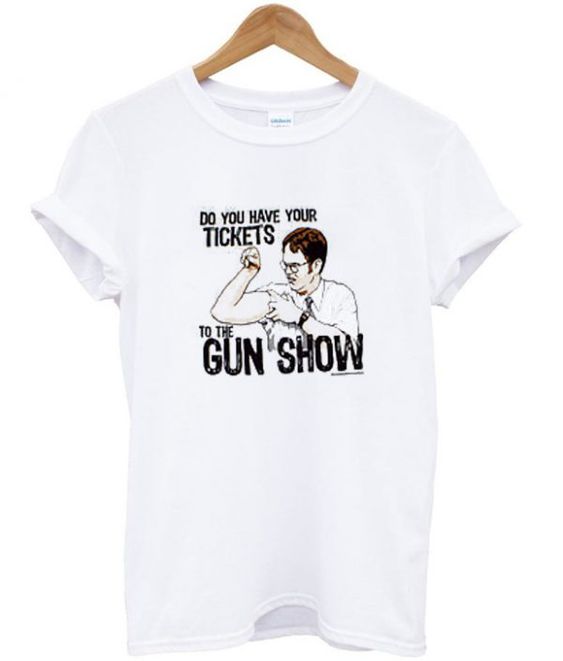 tickets to the gun show t shirt